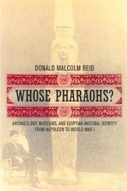 Cover of: Whose Pharaohs?: Archaeology, Museums, and Egyptian National Identity from Napoleon to World War I