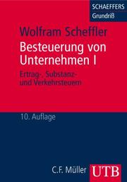 Cover of: Besteuerung von Unternehmen I. Ertrag-, Substanz- und Verkehrsteuern