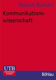 Cover of: Kommunikationswissenschaft. Grundlagen und Problemfelder. Umrisse einer interdisziplinären Sozialwissenschaft.