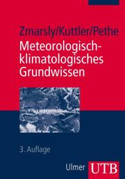 Cover of: Meteorologisch-klimatologisches Grundwissen. Eine Einführung mit Übungen, Aufgaben und Lösungen. by Ewald Zmarsly, Wilhelm Kuttler, Hermann Pethe