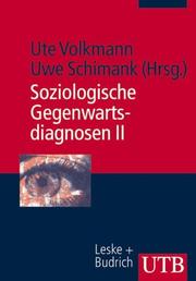 Cover of: Soziologische Gegenwartsdiagnosen 2. Vergleichende Sekundäranalysen. by Ute Volkmann, Uwe Schimank