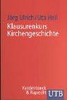 Cover of: Klausurenkurs Kirchengeschichte. 61 Entwürfe für das 1. Theologische Examen. by Jörg Ulrich, Uta Heil