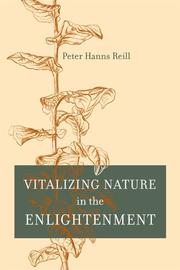 Vitalizing nature in the Enlightenment by Peter Hanns Reill