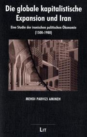 Cover of: Die globale kapiatlistische Expansion und Iran "Eine Studie der iranischen politischen Ökonomie (1500-1980)