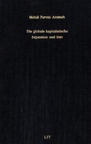 Cover of: Die globale kapitalistische Expansion und Iran by Mehdi Parvizi Amineh
