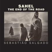 Cover of: Sahel: The End of the Road (Series in Contemporary Photography, 3)