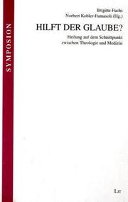 Cover of: Hilft der Glaube? Heilung auf dem Schnittpunkt zwischen Theologie und Medizin.