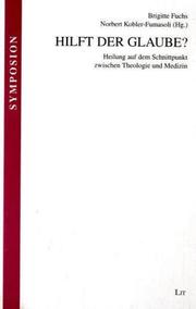 Cover of: Hilft der Glaube? Heilung auf dem Schnittpunkt zwischen Theologie und Medizin. by Eugen Biser, Brigitte Fuchs, Peter Heusser, Peter F. Matthiessen, Peter Trummer, Eberhard. Volger, Norbert Kobler-Fumasoli