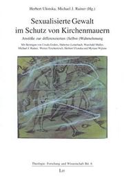 Cover of: Sexualisierte Gewalt im Schutz von Kirchenmauern. Anstöße zur differenzierten (Selbst-) Wahrnehmung.