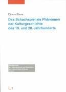 Cover of: Das Schachspiel als Phänomen der Kulturgeschichte des 19. und 20. Jahrhunderts. by Edmund Bruns