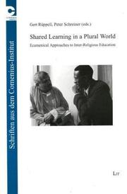 Cover of: Shared Learning in a Plural World: Ecumenical Approaches to Inter-Religious Education (Writings from the Comenius Institute)