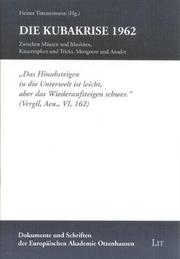 Cover of: Die Kubakrise. Zwischen Mäusen und Moskitos, Katastrophen und Anadyr.