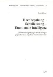 Cover of: Hochbegabung - Schulleistung - Emotionale Intelligenz. by Doris Meyer