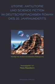 Cover of: Utopie, Antiutopie und Science Fiction im deutschsprachigen Roman des 20. Jahrhunderts. Vorträge des deutsch-französischen Kolloquiums. by 