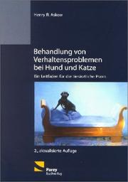 Cover of: Behandlung von Verhaltensproblemen bei Hund und Katze. Ein Leitfaden für die tierärztliche Praxis.