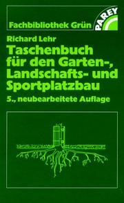 Cover of: Taschenbuch für den Garten-, Landschafts- und Sportplatzbau. by Richard. Lehr, Harm-Eckart Beier, Alfred Niesel, Heiner. Pätzold