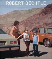 Cover of: Robert Bechtle by Janet Bishop, Michael Auping, Jonathan Weinberg, Charles Ray