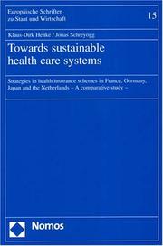 Cover of: Towards Sustainable Health Care Systems: Strategies in Health Insurance Schemes in France, Germany, Japan And the Netherlands û a Comparative Study