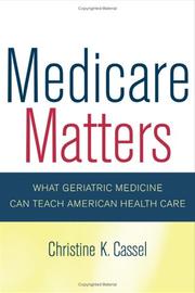 Cover of: Medicare Matters: What Geriatric Medicine Can Teach American Health Care (California/Milbank Books on Health and the Public)