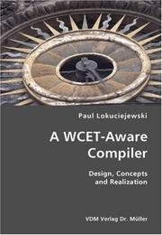 Cover of: A WCET-Aware Compiler- Design, Concepts and Realization | Paul Lokuciejewski