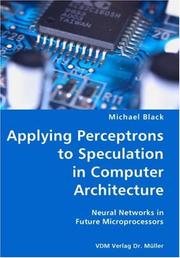 Cover of: Applying Perceptrons to Speculation in Computer Architecture- Neural Networks in Future Microprocessors