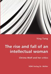 Cover of: The rise and fall of an intellectual woman - Christa Wolf and her critics