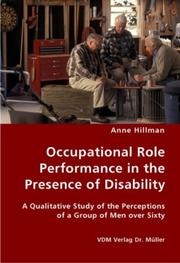 Cover of: Occupational Role Performance in the Presence of Disability - A Qualitative Study of the Perceptions of a Group of Men over Sixty