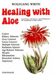 Cover of: Healing With Aloe: Tissue Therapy û Aloe Therapy û Agave Healing System: the Turning Point for Many Ailments