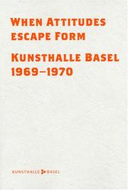 Cover of: When Attitudes Escape Form Kunsthalle Basel 1969-1970