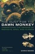 Cover of: The Hunt for the Dawn Monkey: Unearthing the Origins of Monkeys, Apes, and Humans