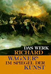 Cover of: Das Werk Richard Wagners Im Spiegel Der Kunst