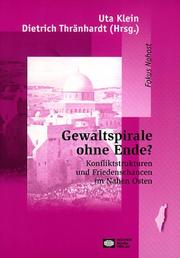 Cover of: Gewaltspirale Ohne Ende?: Konfliktstrukturen Und Friedenschancen Im Nahen Osten (Schriftenreihe Des Deutsch-Israelischen Arbeitskreises Fur F)