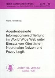 Cover of: Agentenbasierte Informationserschliessung Im World Wide Web Unter Einsatz Von Kunstlichen Neuronalen Netzen Und Fuzzy-Logik (Schriftenreihe Des Dbb) | Frank Teuteberg