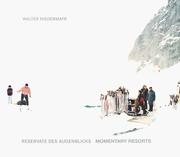 Cover of: Walter Niedermayr: Reservate Des Augenblicks  by Walter Niedermayr