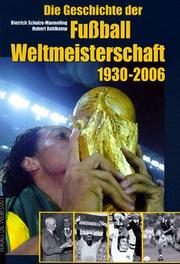 Cover of: Die Geschichte Der Fussball-Weltmeisterschaft 1930-2006