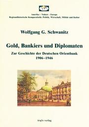 Cover of: Gold, Bankiers Und Diplomaten: Zur Geschichte Der Deutschen Orientbank 1906-1946 (Amerika, Nahost, Europa, Regionalhistorische Komparatistik,)