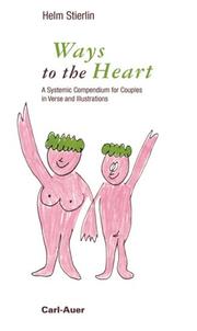 Cover of: Ways to the Heart. A Systemic Compendium for Couples in Verse and Illustrations