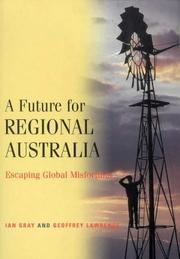 Cover of: A Future for Regional Australia by Ian Gray, Geoffrey Lawrence