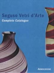Cover of: Seguso Vetri D'Arte: Complete Catalogue Since 1933