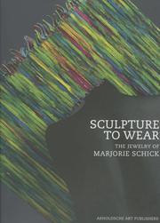 Cover of: Sculpture to Wear: The Jewelry of Marjorie Schick (Contemporary Jewellery)