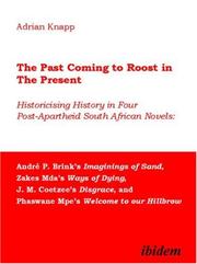 The Past Coming to Roost in the Present:  Historicising History in Four Post-Apartheid South African Novels by Adrian Knapp