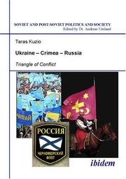 Cover of: Ukraine - Crimea - Russia: Triangle of Conflict (Soviet and Post-Soviet Politics and Society 47)