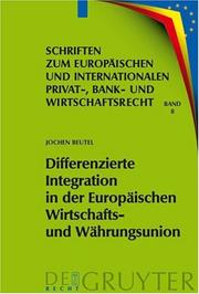 Cover of: Differenzierte Integration in der Europäischen Wirtschafts- und Währungsunion: Eine Untersuchung zu den rechtlichen Auswirkungen der Gewährung einer Ausnahmeregelung ... Privat-, Bank- und Wirtschaftsrecht)