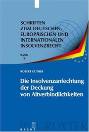 Cover of: Die Insolvenzanfechtung der Deckung von Altverbindlichkeiten (Schriften Zum Deutschen, Europäischen Und Internationalen Insolvenzrecht)