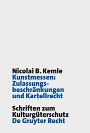 Cover of: Kunstmessen--Zulassungsbeschrankungen Und Kartellrecht (Schriften Zum Kulturgnterschutz / Cultural Property Studies)