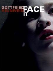 Cover of: Face it by Gottfried Helnwein