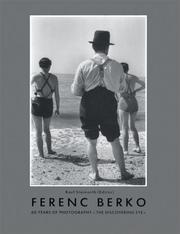 Cover of: Ferenc Berko: 60 Years of Photography <<the Discovering Eye>>