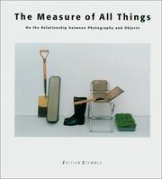 Cover of: The Measure of All Things: On the Relationship between Photography and Objects
