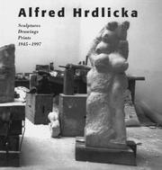 Cover of: Alfred Hrdlicka: Sculptures Drawings Prints 1945-1997