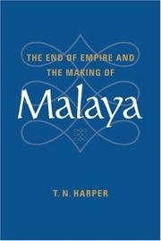 Cover of: The End of Empire and the Making of Malaya by T. N. Harper